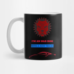 I'm an old dog with new tricks, car Mug